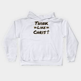 Think Like Christ Bible Based Quote Kids Hoodie